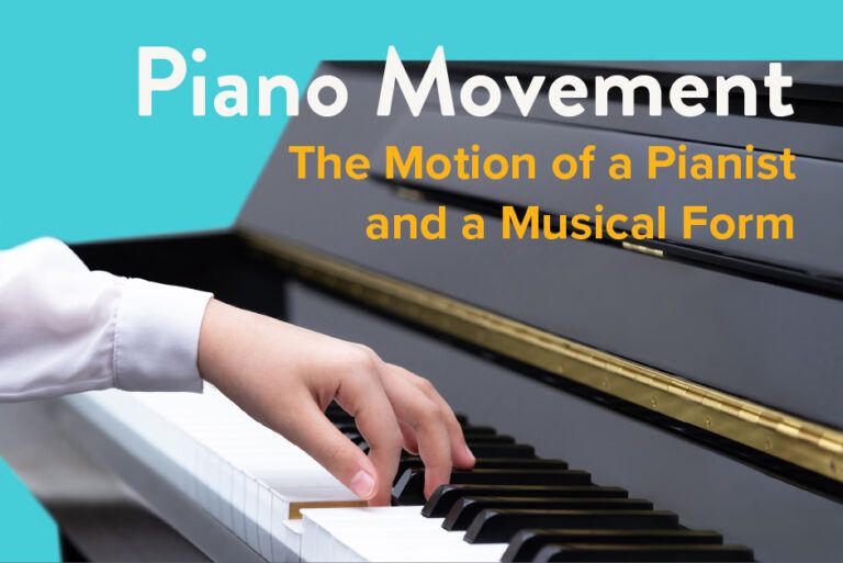 Piano Movement: The motion of a pianist and a musical form.